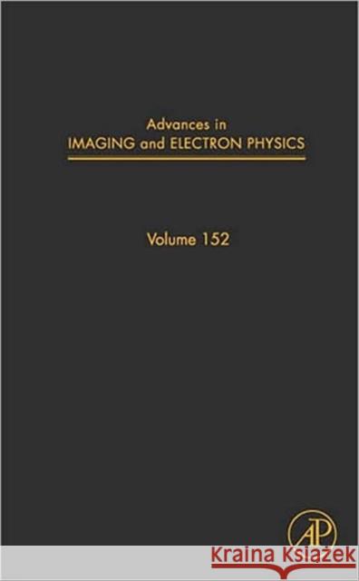 Advances in Imaging and Electron Physics: Volume 152 Hawkes, Peter W. 9780123742193 Academic Press