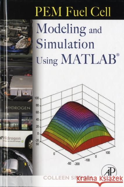 PEM Fuel Cell Modeling and Simulation Using MATLAB Spiegel, Colleen 9780123742599 Academic Press