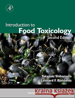 Introduction to Food Toxicology Takayuki Shibamoto Leonard F. Bjeldanes 9780123742865 ELSEVIER SCIENCE & TECHNOLOGY