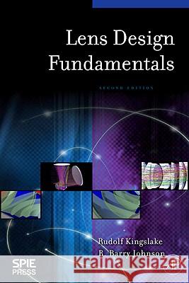 Lens Design Fundamentals Rudolf Kingslake R. Barry Johnson 9780123743015 Academic Press