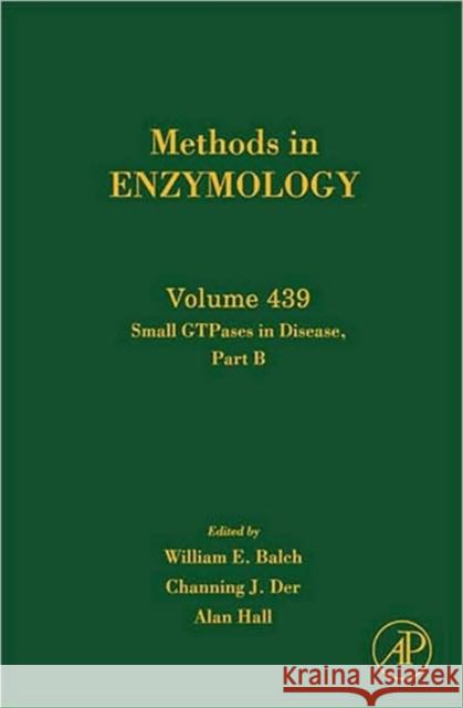 Small Gtpases in Disease, Part B: Volume 439 Balch, W. E. 9780123743114 Academic Press