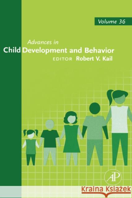 Advances in Child Development and Behavior: Volume 36 Kail, Robert V. 9780123743176 Academic Press