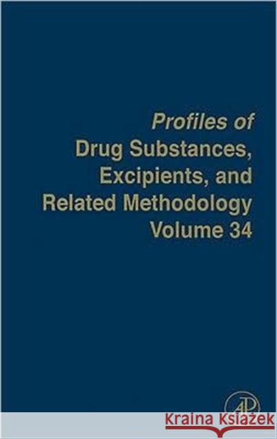Profiles of Drug Substances, Excipients and Related Methodology: Volume 34 Brittain, Harry G. 9780123743404