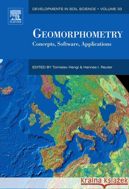 Geomorphometry: Concepts, Software, Applications Volume 33 Hengl, Tomislav 9780123743459 ELSEVIER SCIENCE PUBLISHING CO INC
