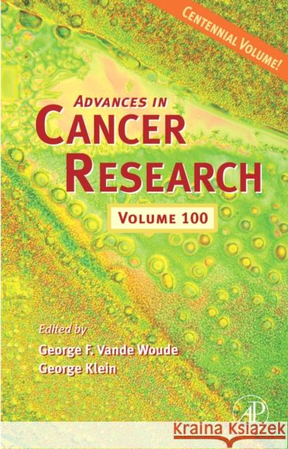 Advances in Cancer Research: Volume 100 Vande Woude, George F. 9780123743589