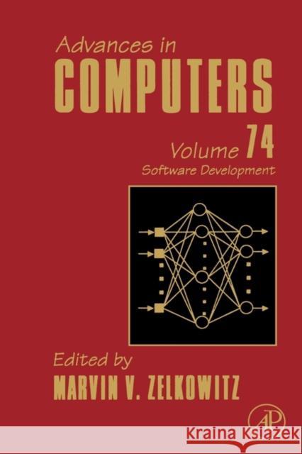 Advances in Computers: Software Development Volume 74 Zelkowitz, Marvin 9780123744265
