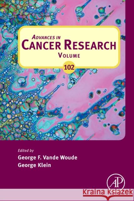 Advances in Cancer Research: Volume 102 Vande Woude, George F. 9780123744371