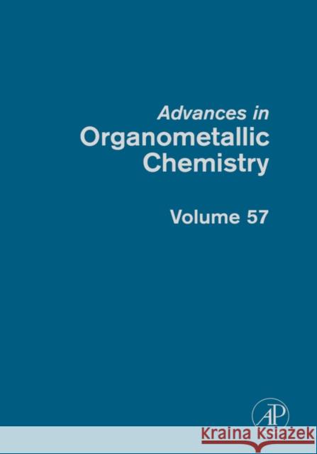 Advances in Organometallic Chemistry: Volume 57 Hill, Anthony F. 9780123744654