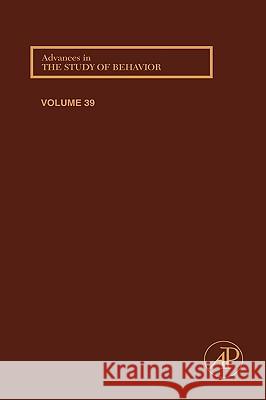 Advances in the Study of Behavior: Volume 39 Brockmann, H. Jane 9780123744746 ELSEVIER SCIENCE & TECHNOLOGY