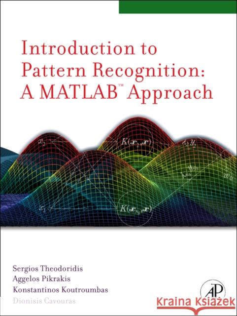 Introduction to Pattern Recognition: A MATLAB Approach Theodoridis, Sergios 9780123744869 0