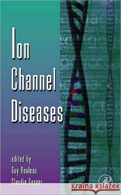Ion Channel Diseases: Volume 63 Rouleau, Guy 9780123745279 Academic Press