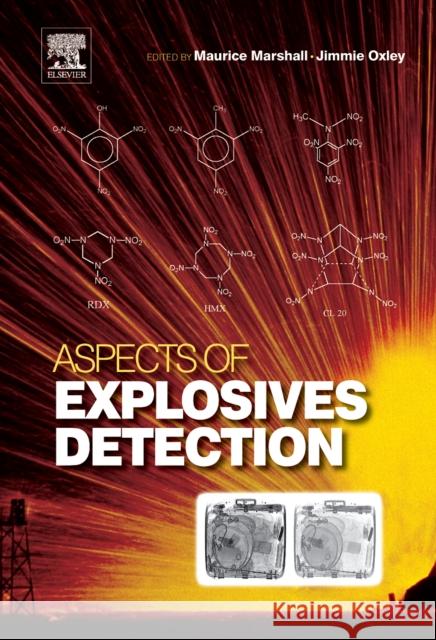 Aspects of Explosives Detection Maurice Marshall Jimmie C. Oxley 9780123745330 Elsevier Science