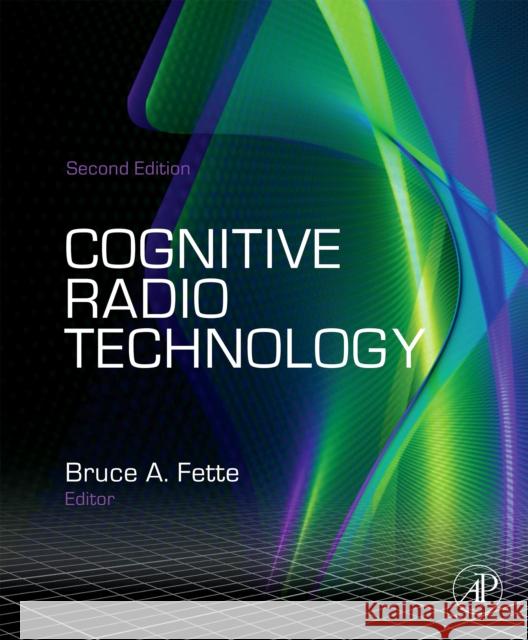 Cognitive Radio Technology Bruce A. Fette 9780123745354 Academic Press