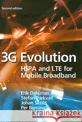 3G Evolution: HSPA and LTE for Mobile Broadband Erik Dahlman Stefan Parkvall Johan Skold 9780123745385 Academic Press