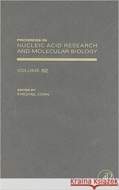 Progress in Nucleic Acid Research and Molecular Biology: Volume 82 Conn, P. Michael 9780123745491