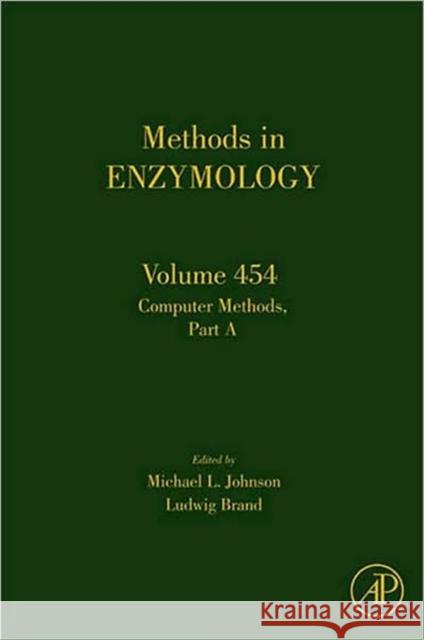Computer Methods Part a: Volume 454 Johnson, Michael L. 9780123745521 Academic Press