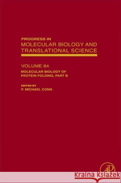 Molecular Biology of Protein Folding, Part B: Volume 84 Conn, P. Michael 9780123745958 Academic Press