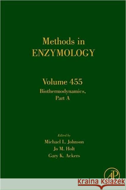 Biothermodynamics Part a: Volume 455 Johnson, Michael L. 9780123745965 Academic Press