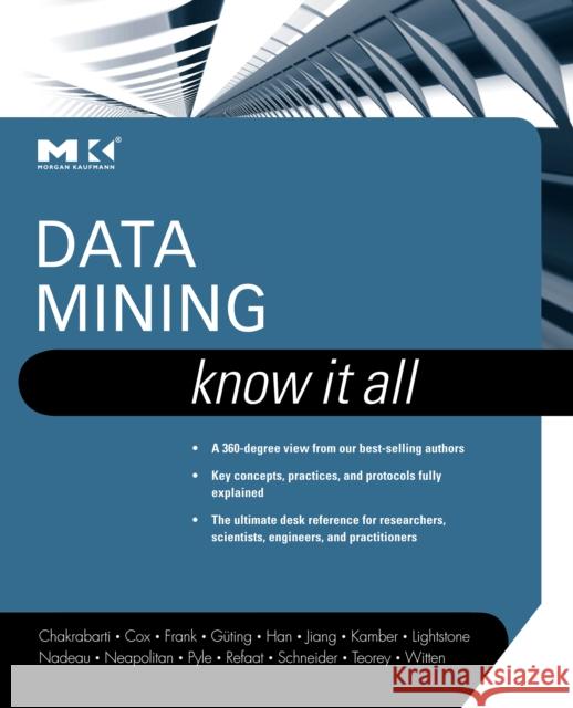 Data Mining: Know It All Ian H. Witten Soumen Chakrabarti 9780123746290 Morgan Kaufmann Publishers