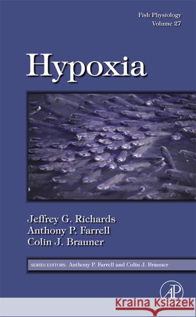 Fish Physiology: Hypoxia: Volume 27 Richards, Jeffrey G. 9780123746320 Academic Press