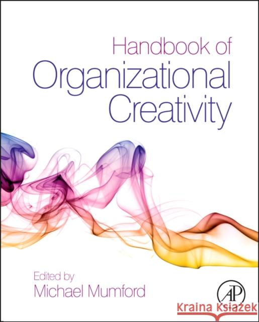 Handbook of Organizational Creativity Mumford, Michael D. 9780123747143 Academic Press
