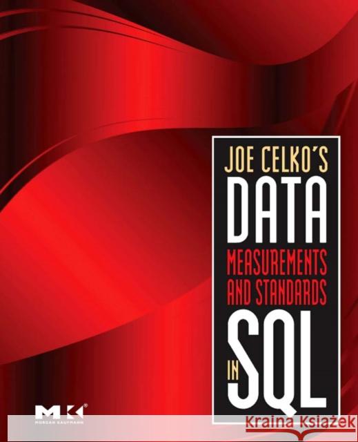 Joe Celko's Data, Measurements and Standards in SQL Joe Celko 9780123747228 0