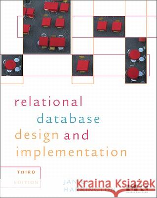 Relational Database Design and Implementation: Clearly Explained Jan L. Harrington 9780123747303 Morgan Kaufmann Publishers