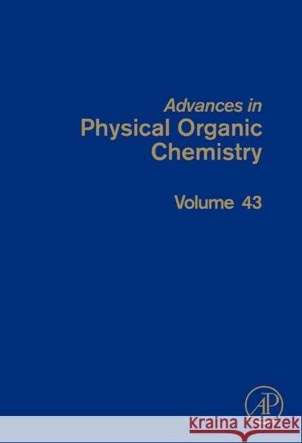 Advances in Physical Organic Chemistry: Volume 43 Richard, John 9780123747495