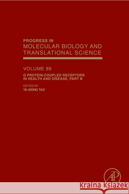 G Protein-Coupled Receptors in Health and Disease, Part B: Volume 89 Tao, Ya-Xiong 9780123747563