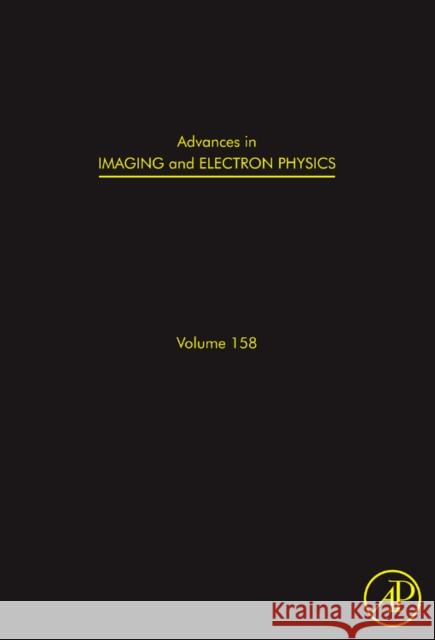 Advances in Imaging and Electron Physics: Volume 158 Hawkes, Peter W. 9780123747693 ELSEVIER SCIENCE & TECHNOLOGY