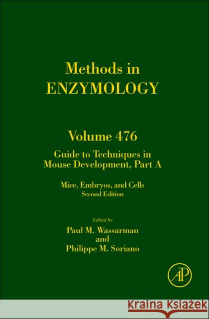 Guide to Techniques in Mouse Development, Part a: Mice, Embryos, and Cells Volume 476 Wassarman, Paul 9780123747754 Academic Press