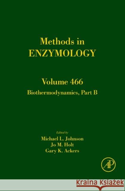 Biothermodynamics, Part B: Volume 466 Johnson, Michael L. 9780123747761 Academic Press