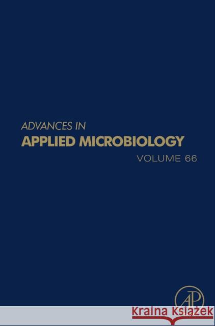 Advances in Applied Microbiology: Volume 66 Laskin, Allen I. 9780123747884 Academic Press
