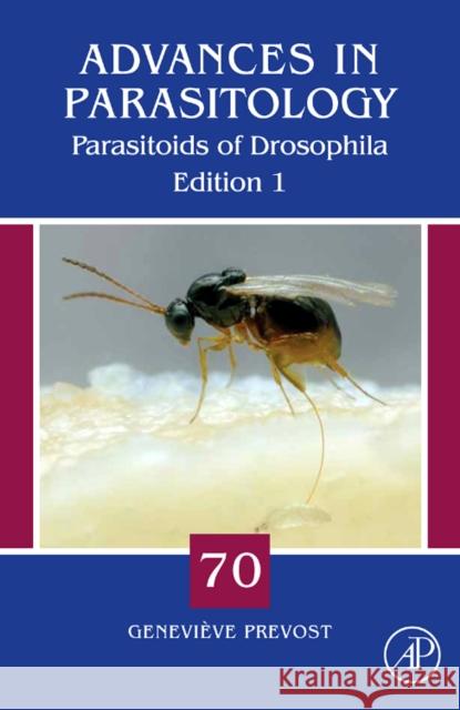 Parasitoids of Drosophila: Volume 70 Prevost, Genevieve 9780123747921