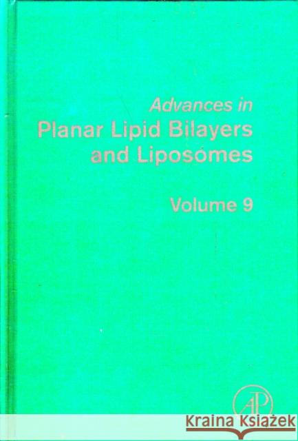 Advances in Planar Lipid Bilayers and Liposomes: Volume 9 Leitmannova Liu, A. 9780123748225