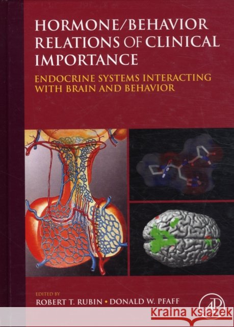Hormone/Behavior Relations of Clinical Importance: Endocrine Systems Interacting with Brain and Behavior Robert H Rubin 9780123749260