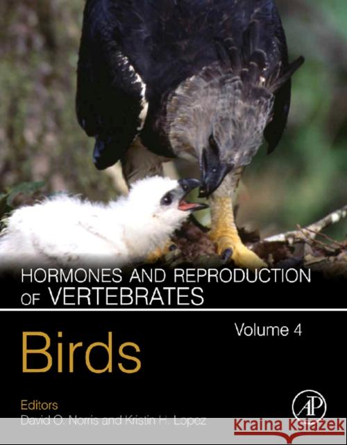 Hormones and Reproduction of Vertebrates, Volume 4: Birds Norris, David O. 9780123749291 0