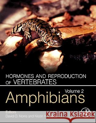 Hormones and Reproduction of Vertebrates, Volume 2: Amphibians Norris, David O. 9780123749314