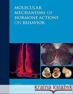 Molecular Mechanisms of Hormone Actions on Behavior  9780123749390 ELSEVIER SCIENCE & TECHNOLOGY