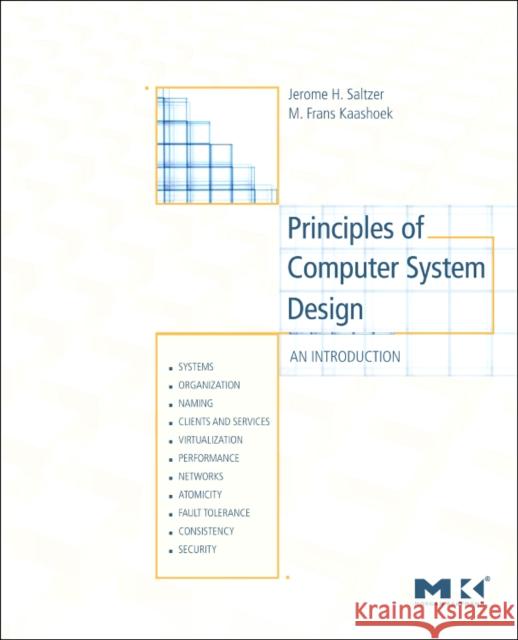 Principles of Computer System Design: An Introduction Saltzer, Jerome 9780123749574 Elsevier Science & Technology