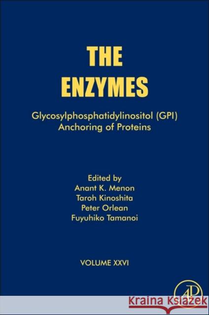 Glycosylphosphatidylinositol (Gpi) Anchoring of Proteins: Volume 26 Menon, Anant Kumar 9780123749635