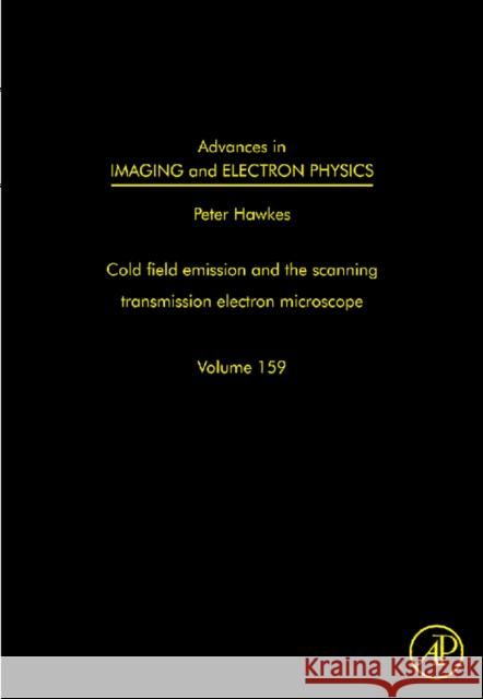 Advances in Imaging and Electron Physics: The Scanning Transmission Electron Microscope Volume 159 Hawkes, Peter W. 9780123749864 ELSEVIER SCIENCE & TECHNOLOGY