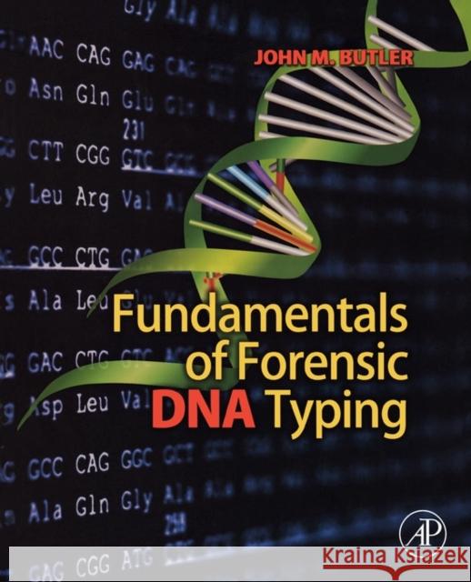 Fundamentals of Forensic DNA Typing John M. Butler 9780123749994 Elsevier Science Publishing Co Inc