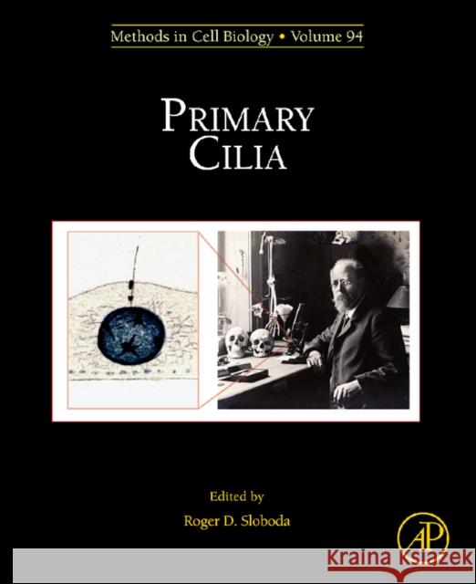 Primary Cilia: Volume 94 Sloboda, Roger D. 9780123750242 Academic Press