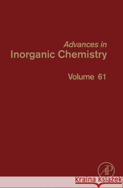 Advances in Inorganic Chemistry: Volume 61 Van Eldik, Rudi 9780123750334