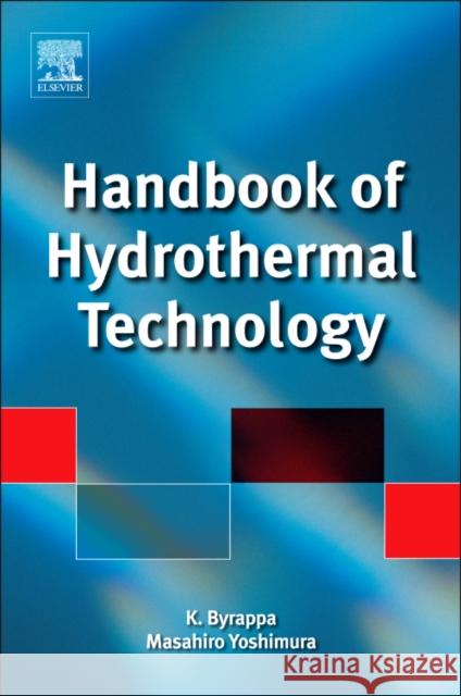 Handbook of Hydrothermal Technology Byrappa, K., Yoshimura, Masahiro 9780123750907 William Andrew