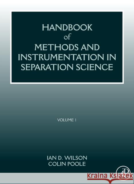 Handbook of Methods and Instrumentation in Separation Science, Volume 1 Poole, Colin 9780123750952