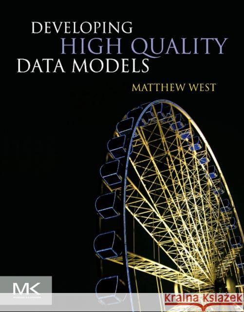 Developing High Quality Data Models Matthew West 9780123751065