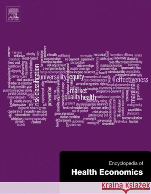 Encyclopedia of Health Economics Culyer, A.J.   9780123756787 Elsevier Science