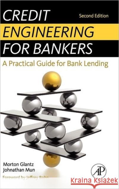 Credit Engineering for Bankers: A Practical Guide for Bank Lending Glantz, Morton 9780123785855 0